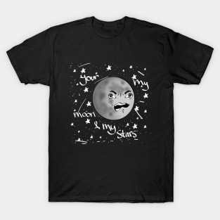 Your the moon & my stars T-Shirt